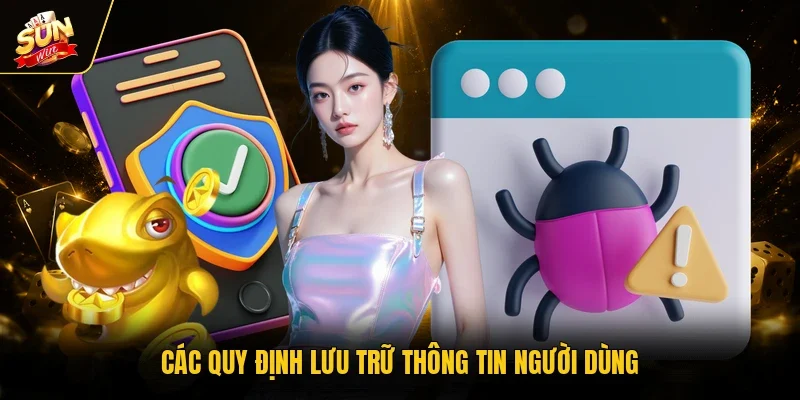 Chính Sách Bảo Mật - Những Quy Định An Toàn Thông Tin Mới 2 Sunwin Các quy định lưu trữ thông tin người dùng