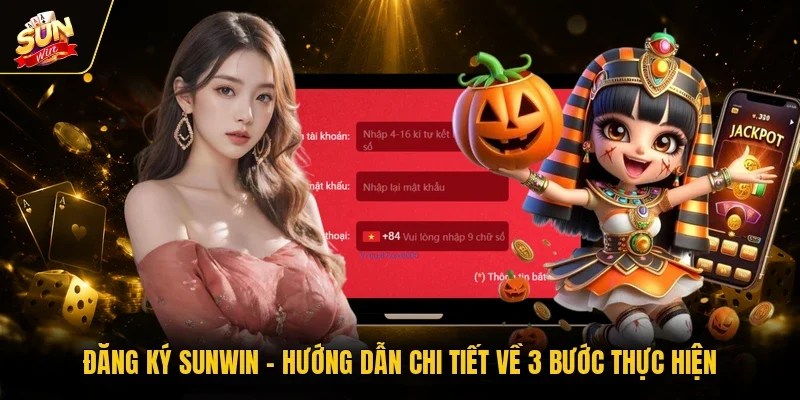 Đăng Ký Sunwin - Hướng Dẫn Chi Tiết Về 3 Bước Thực Hiện
