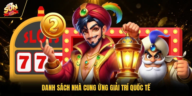 Danh sách nhà cung ứng giải trí quốc tế