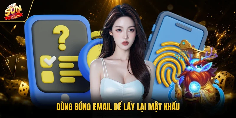 Lấy Lại Mật Khẩu Sunwin - Cách Làm Chi Tiết Cho Hội Viên 3 Sunwin Dùng đúng email để lấy lại mật khẩu