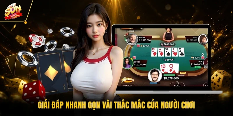 Giải đáp nhanh gọn vài thắc mắc của người chơi