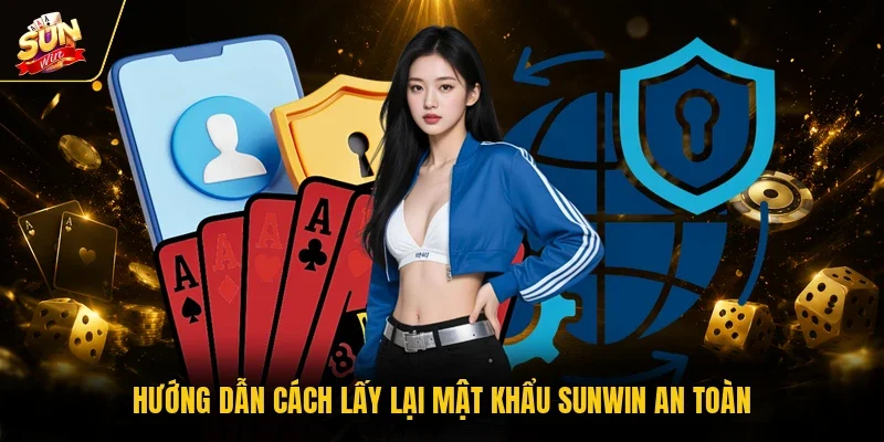 Lấy Lại Mật Khẩu Sunwin - Cách Làm Chi Tiết Cho Hội Viên 2 Sunwin Hướng dẫn cách lấy lại mật khẩu Sunwin an toàn
