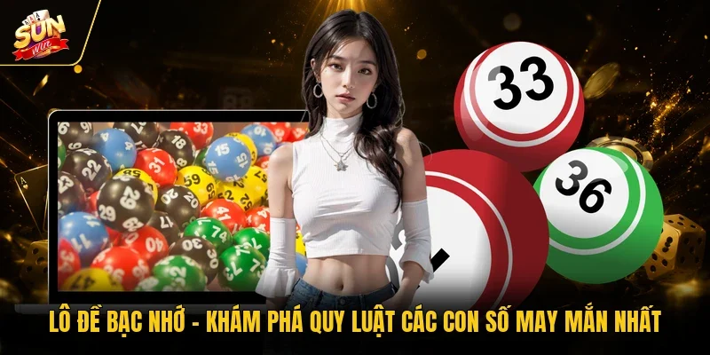 Lô Đề Bạc Nhớ - Khám Phá Quy Luật Các Con Số May Mắn Nhất