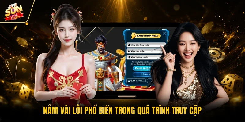 Nắm vài lỗi phổ biến trong quá trình truy cập
