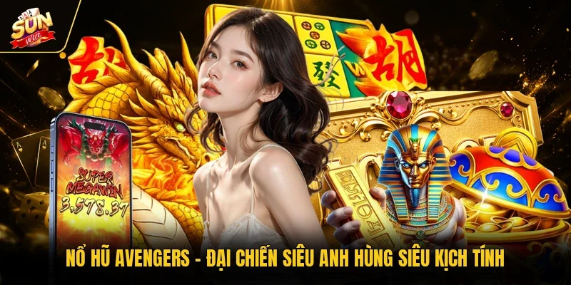 Nổ Hũ Avengers - Đại Chiến Siêu Anh Hùng Siêu Kịch Tính 2 Sunwin Nổ hũ avengers trải nghiệm giải cứu thế giới ảo