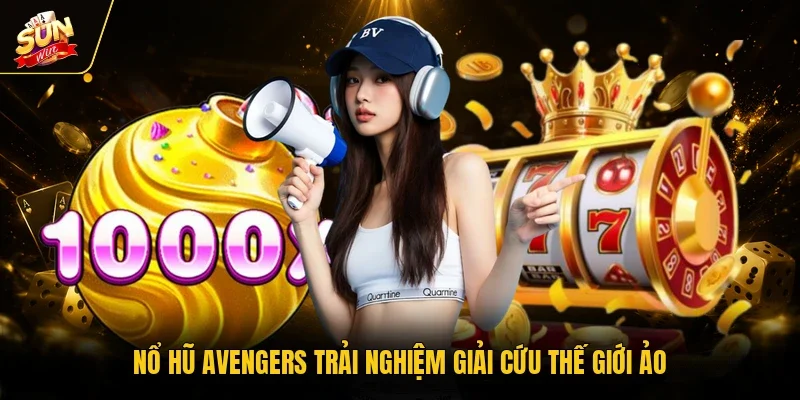 Nổ Hũ Avengers - Đại Chiến Siêu Anh Hùng Siêu Kịch Tính