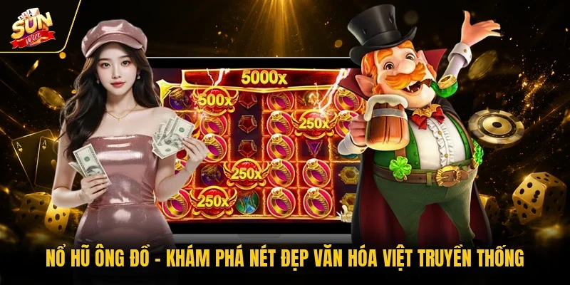 Nổ Hũ Ông Đồ - Khám Phá Nét Đẹp Văn Hóa Việt Truyền Thống