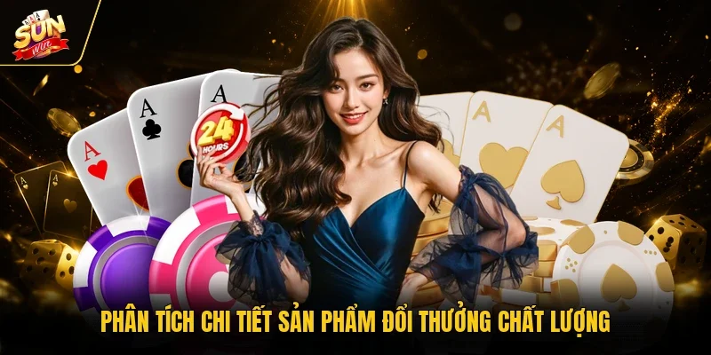 Phân tích chi tiết sản phẩm đổi thưởng chất lượng