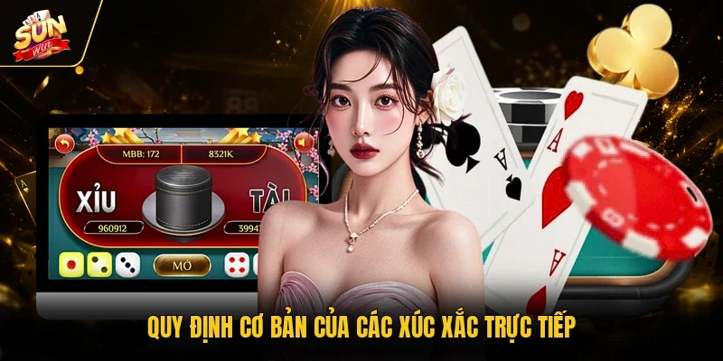 Tài Xỉu Livestream - Game Giải Trí Trực Tuyến Thế Hệ Mới 3 Sunwin Quy định cơ bản của các xúc xắc trực tiếp