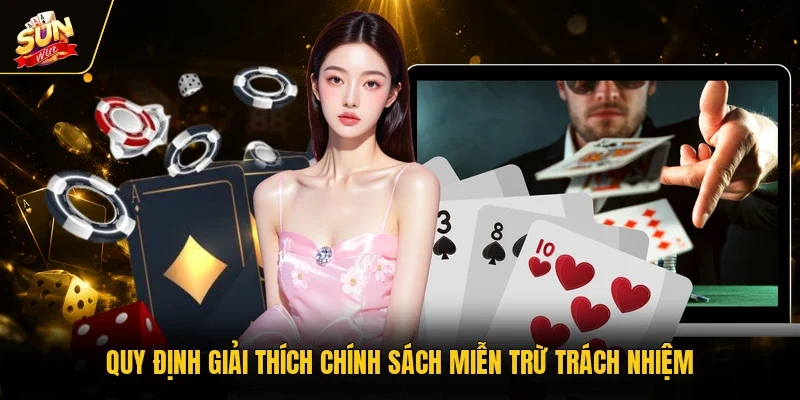 Miễn Trừ Trách Nhiệm - Quy Định Nền Tảng Cho Mọi Hội Viên 1 Sunwin Quy định giải thích chính sách miễn trừ trách nhiệm