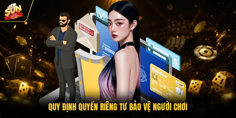 Quyền Riêng Tư - Nền Tảng Bảo Mật Thông Tin Cho Người Chơi 1 Sunwin Quy định quyền riêng tư bảo vệ người chơi