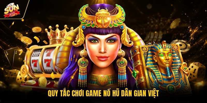 Nổ Hũ Ông Đồ - Khám Phá Nét Đẹp Văn Hóa Việt Truyền Thống 3 Sunwin Quy tắc chơi game nổ hũ dân gian Việt