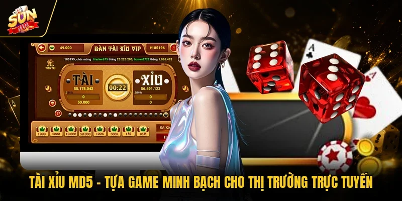 Tài Xỉu Md5 - Tựa Game Minh Bạch Cho Thị Trường Trực Tuyến
