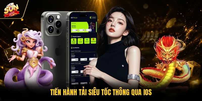 Tải App Sunwin - Chi Tiết Quy Trình Cài An Toàn Chỉ 3 Phút 11 Sunwin Tiến hành tải siêu tốc thông qua IOS