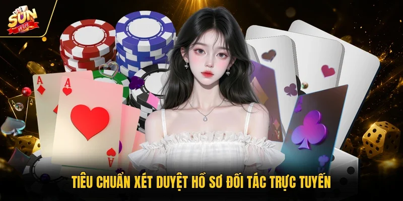 Tiêu chuẩn xét duyệt hồ sơ đối tác trực tuyến
