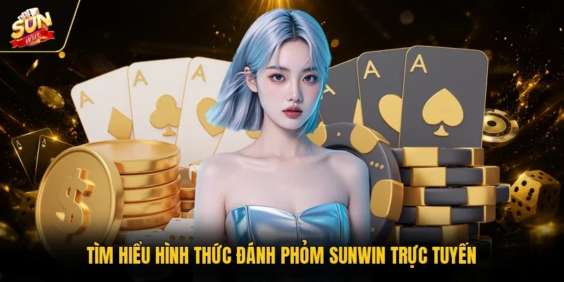 Phỏm Sunwin - Hướng Dẫn Chi Tiết Luật Chơi Cho Thành Viên 2 Sunwin Tìm hiểu hình thức đánh phỏm Sunwin trực tuyến