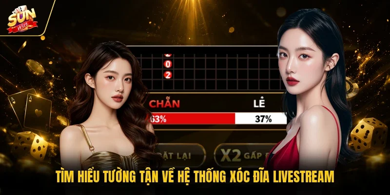 Xóc Đĩa Livestream - Game Giải Trí Thời Đại Công Nghệ Số 2 Sunwin Tìm hiểu tường tận về hệ thống xóc đĩa livestream