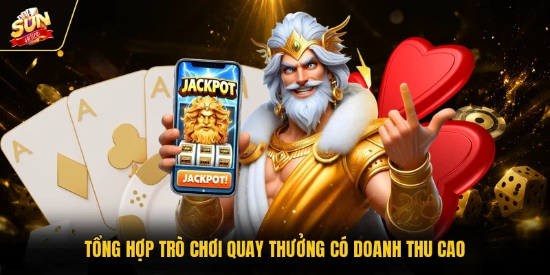Tổng hợp trò chơi quay thưởng có doanh thu cao