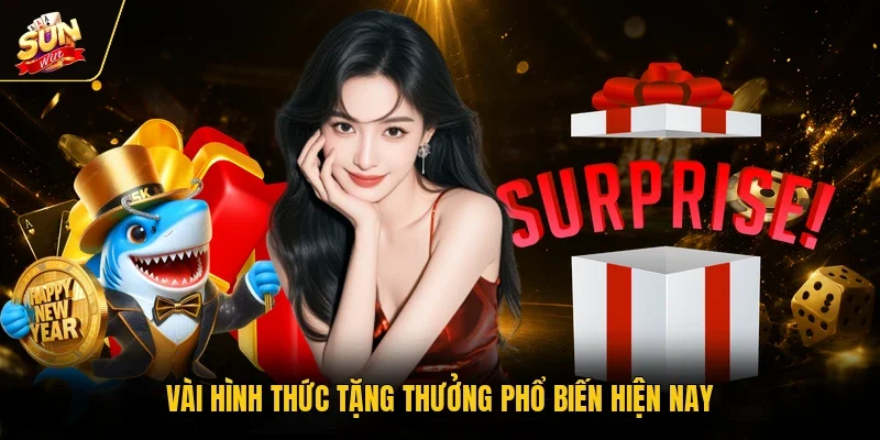 Khuyến Mãi - Giải Pháp Tối Ưu Nguồn Vốn Cho Cá Thành Viên 2 Sunwin Vài hình thức tặng thưởng phổ biến hiện nay